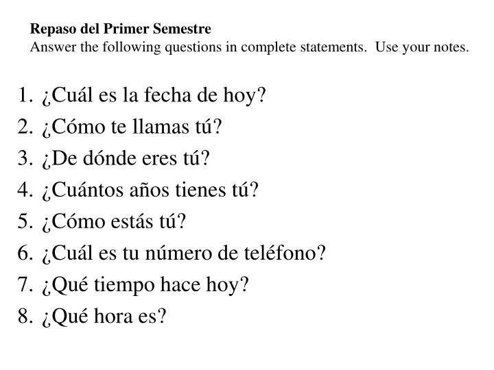 repaso del primer semestre answer the following questions in complete statements use your notes