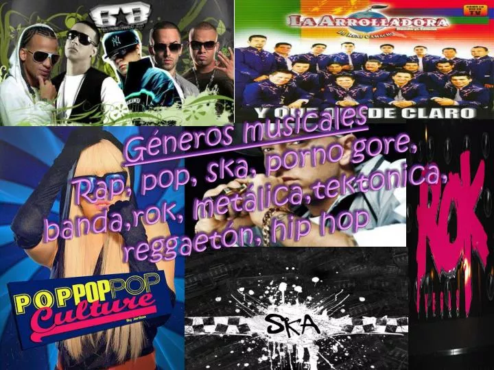 g neros musicales rap pop ska porno gore banda rok met lica tektonica reggaet n hip hop