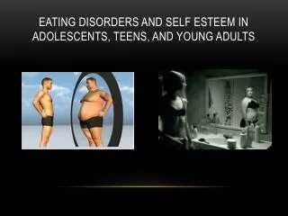 Eating Disorders and Self Esteem in Adolescents, Teens, and Young Adults