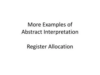 More Examples of Abstract Interpretation Register Allocation