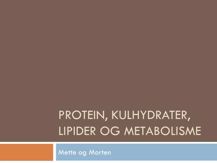 protein kulhydrater lipider og metabolisme