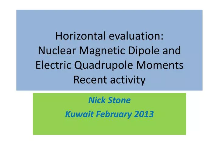 horizontal evaluation nuclear magnetic dipole and electric quadrupole moments recent activity