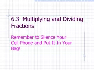 6.3 Multiplying and Dividing Fractions
