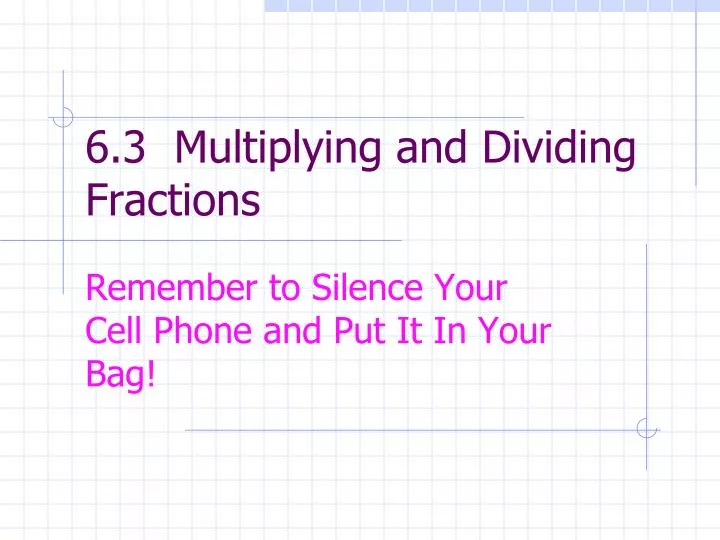 6 3 multiplying and dividing fractions