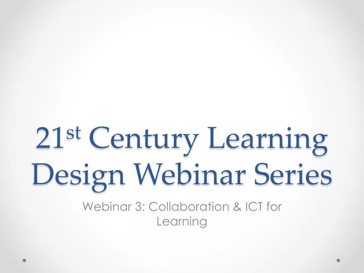 21 st century learning design webinar series