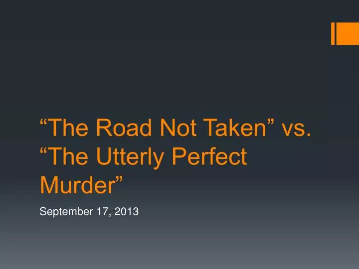 the road not taken vs the utterly perfect murder