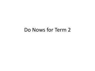 Do Nows for Term 2
