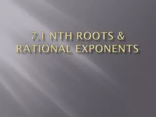 7.1 nth Roots &amp; Rational Exponents