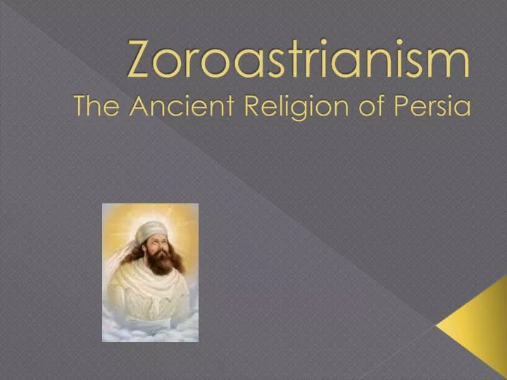zoroastrianism the ancient religion of persia