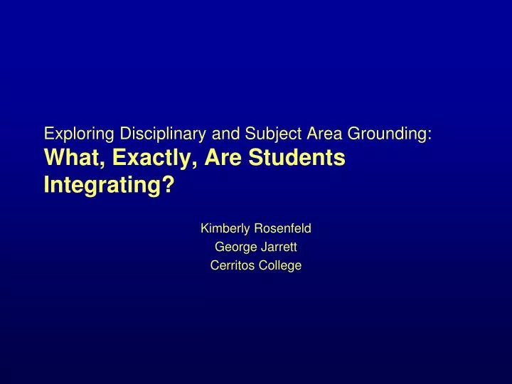 exploring disciplinary and subject area grounding what exactly are students integrating