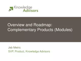 Overview and Roadmap: Complementary Products (Modules)