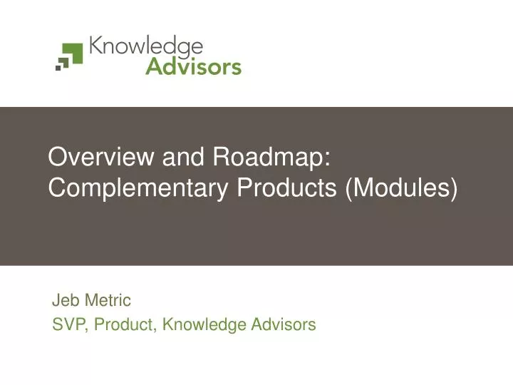 overview and roadmap complementary products modules