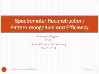 Spectrometer Reconstruction : Pattern recognition and Efficiency