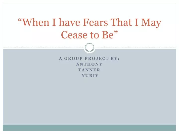 when i have fears that i may cease to be