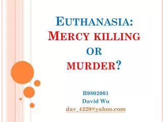 Euthanasia: Mercy killing or murder ?