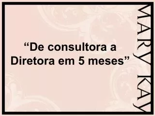 de consultora a diretora em 5 meses