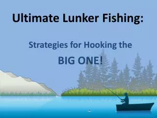 Ultimate Lunker Fishing: