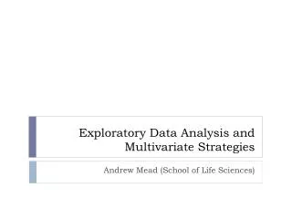 Exploratory Data Analysis and Multivariate Strategies