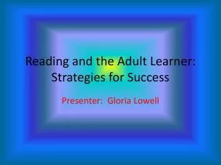 Reading and the Adult Learner: Strategies for Success