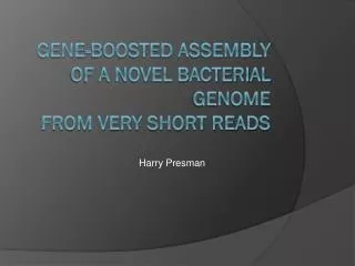 Gene-Boosted Assembly of a Novel Bacterial Genome from Very Short Reads