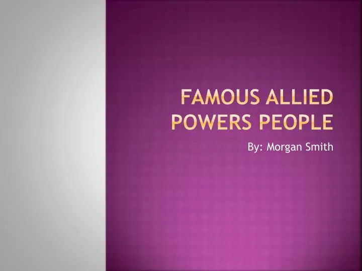 famous allied powers people