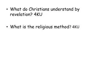 What do Christians understand by revelation? 4KU What is the religious method ? 4KU