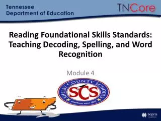 Reading Foundational Skills Standards: Teaching D ecoding , Spelling , and Word Recognition