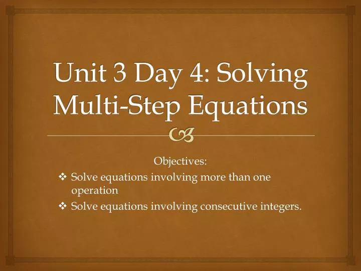 unit 3 day 4 solving multi step equations