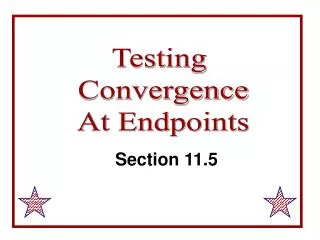 Testing Convergence At Endpoints