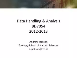 Data Handling &amp; Analysis BD7054 2012-2013