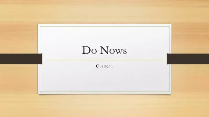 do nows