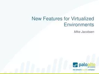 New Features for Virtualized Environments