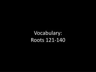 vocabulary roots 121 140