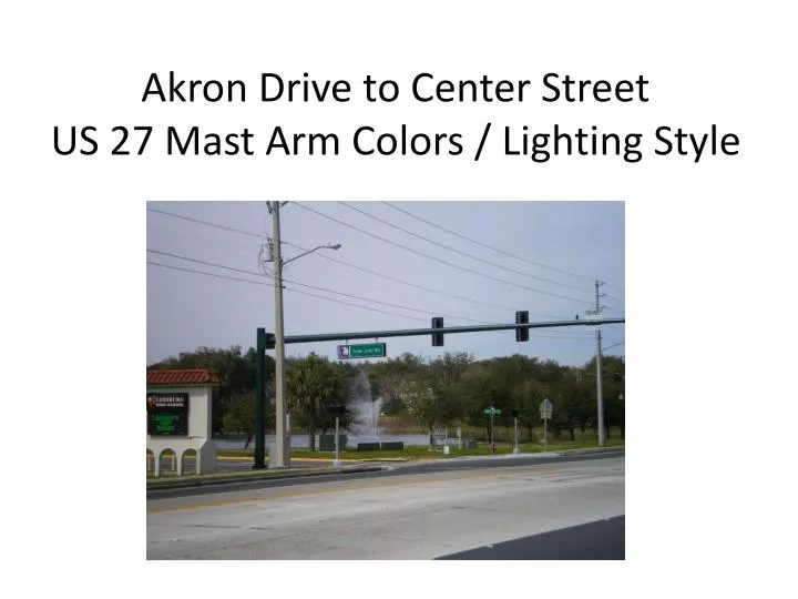 akron drive to center street us 27 mast arm colors lighting style