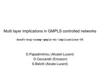 Multi layer implications in GMPLS controlled networks draft-bcg-ccamp-gmpls-ml-implications-05