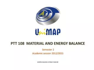 PTT 108 MATERIAL AND ENERGY BALANCE