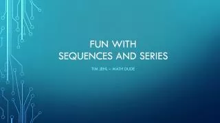 Fun with Sequences And Series