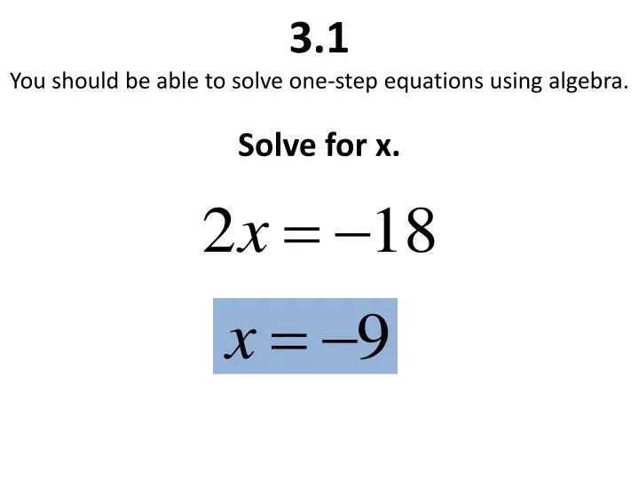3 1 you should be able to solve one step equations using algebra