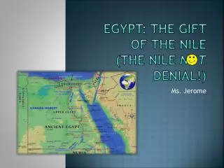 Egypt: The Gift of the Nile (the Nile not Denial!)