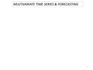 MULTIVARIATE TIME SERIES &amp; FORECASTING