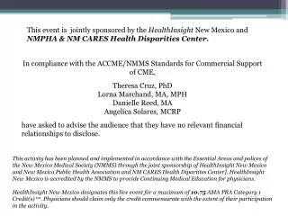 In compliance with the ACCME/NMMS Standards for Commercial Support of CME, Theresa Cruz, PhD