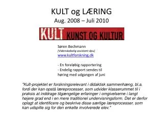 KULT og LÆRING Aug. 2008 – Juli 2010
