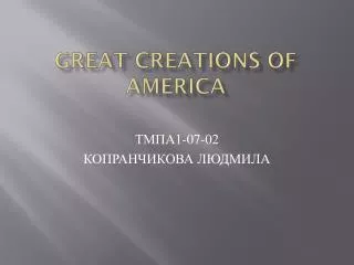 GREAT CREATIONS OF AMERICA