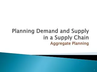 Planning Demand and Supply in a Supply Chain Aggregate Planning