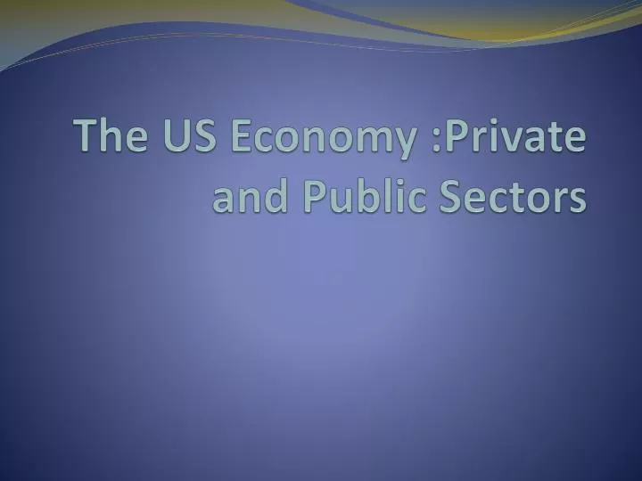 the us economy private and public sectors