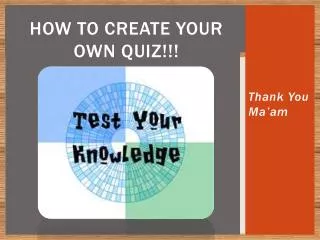 How to Create Your Own Quiz!!!
