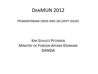 DanMUN 2012 Humanitarian crisis and security issues Kim Schultz Petersen
