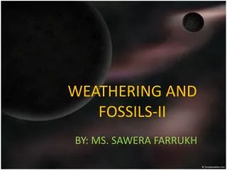 WEATHERING AND FOSSILS-II