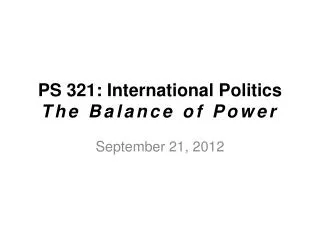 PS 321: International Politics The Balance of Power