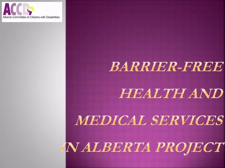 barrier free health and medical services in alberta project